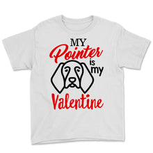Load image into Gallery viewer, My Pointer Is My Valentine Shirt German Shorthaired Pointer Mom
