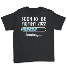 Load image into Gallery viewer, Soon To Be Mommy 2022 Loading T Shirt - Youth Tee - Black
