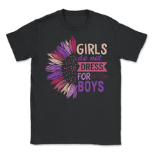 Load image into Gallery viewer, Feminist Shirt, Girls Do Not Dress For Boys Sunflower Girl Power - Unisex T-Shirt - Black
