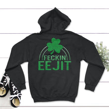 Load image into Gallery viewer, St. Patricks Day Shirt, Feckin Eejit Irish Adult Funny Drinking Gift, - Hoodie - Black
