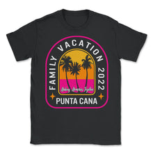 Load image into Gallery viewer, Punta Cana Family Vacation 2022 Shirt, Making Memories Together, - Unisex T-Shirt - Black
