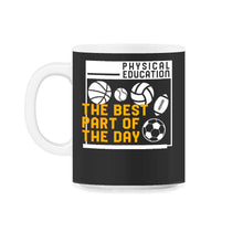 Load image into Gallery viewer, Physical Education Teacher Shirt, Best Part Of The Day, Gym - 11oz Mug - Black on White
