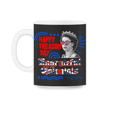 Load image into Gallery viewer, Happy Treason Day Shirt, Ungrateful Colonial Since 1776, 4th Of July - 11oz Mug - Black on White
