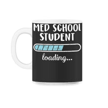 Load image into Gallery viewer, Med School Student Loading T Shirt - 11oz Mug - Black on White
