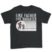 Load image into Gallery viewer, Like Father Like Daughter Shirt, Father And Daughter Dirt Bike - Youth Tee - Black
