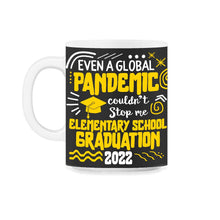Load image into Gallery viewer, Elementary School Graduation 2022 Shirt, Global Pandemic Couldn't - 11oz Mug - Black on White

