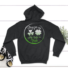Load image into Gallery viewer, Pray For Me My Wife Is Irish, St. Patricks Day Shirt, Irish Lucky - Hoodie - Black
