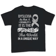 Load image into Gallery viewer, Dyslexia Awareness Ability To See The World In Unique Way Not
