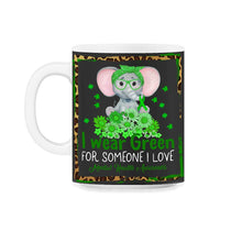 Load image into Gallery viewer, I Wear Green For Someone I Love, Mental Health Awareness, Depression - 11oz Mug - Black on White

