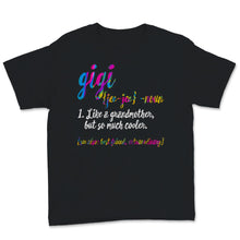 Load image into Gallery viewer, Gigi Shirt Cool Grandma Definition Best Friend Family Mother's Day
