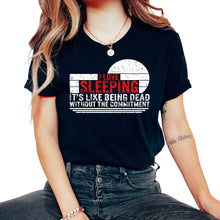 Load image into Gallery viewer, Sleeping Shirt, I Love Sleeping It's Like Being Dead Tee, Funny - Unisex T-Shirt - Black

