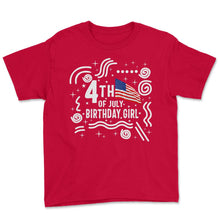 Load image into Gallery viewer, 4th Of July Shirt, Birthday Girl Tee USA Flag Independence Day - Youth Tee - Red
