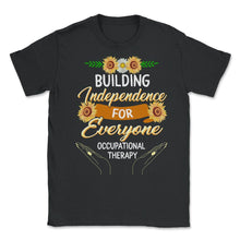 Load image into Gallery viewer, Occupational Therapy Shirt, Building Independence For Everyone, OT - Unisex T-Shirt - Black
