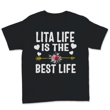 Load image into Gallery viewer, Lita Shirt, Lita Life Is The Best Life Tshirt, Mothers Day Gift for
