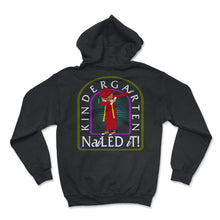 Load image into Gallery viewer, Kindergarten Shirt, Kindergarten Nailed It, Pre-K Graduation Gift, - Hoodie - Black
