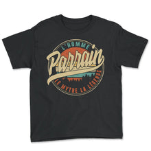 Load image into Gallery viewer, Parrain L'homme Le Mythe La Légende Humour T Shirt copy - Youth Tee - Black
