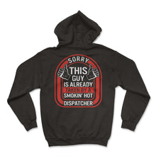 Load image into Gallery viewer, Dispatcher Shirt, Sorry This Guy Is Already Taken Tee, USA Emergency - Hoodie - Black
