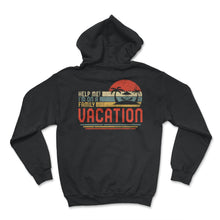 Load image into Gallery viewer, Family Vacation Shirt, Help Me I'm On A Family Vacation, Funny - Hoodie - Black
