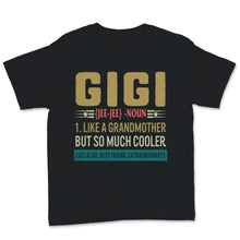 Load image into Gallery viewer, Gigi Shirt Cool Grandma Definition Best Friend Family Mother's Day
