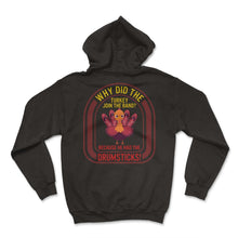 Load image into Gallery viewer, Thanksgiving Shirt, Why Did The Turkey Join The Band Turkey Cute Tee, - Hoodie - Black
