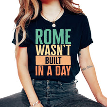 Load image into Gallery viewer, Gym Shirt, Rome Wasn't Built In A Day Tee, Physical Training, - Unisex T-Shirt - Black
