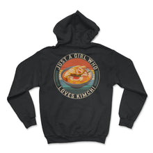 Load image into Gallery viewer, Just A Girl Who Loves Kimchi Shirt, Vintage Korean Food Kdrama Lover, - Hoodie - Black
