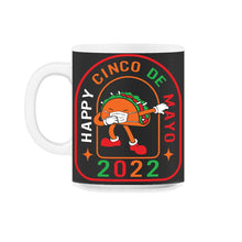Load image into Gallery viewer, Cinco De Mayo Shirt, Happy 2022 Down To Fiesta, Cute Dabbing Taco - 11oz Mug - Black on White
