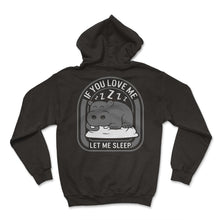 Load image into Gallery viewer, Sleep Shirt, If You Love Me Let Me Sleep Hippopotamus Tee, Funny - Hoodie - Black
