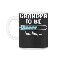 Load image into Gallery viewer, Grandpa To Be Loading T Shirt - 11oz Mug - Black on White
