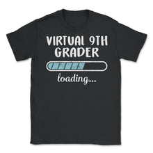 Load image into Gallery viewer, Virtual 9th Grader Loading T Shirt - Unisex T-Shirt - Black
