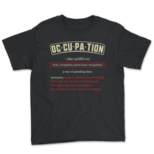 Load image into Gallery viewer, Occupation Definition Shirt, Occupational Noun Tee, Occupational - Youth Tee - Black
