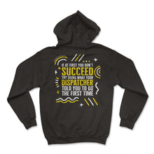 Load image into Gallery viewer, Dispatcher Shirt, If At First You Don't Succeed Funny Tee, USA - Hoodie - Black
