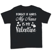 Load image into Gallery viewer, Valentines Day Kids Red Shirt Forget It Girls My Nana Is My Valentine
