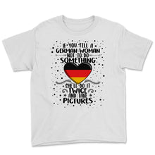 Load image into Gallery viewer, If Tell German Woman Something Twice Take Picture Grandma Mom
