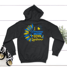 Load image into Gallery viewer, I Love Someone With Down Syndrome Shirt, Trisomy 21, Warrior Support - Hoodie - Black

