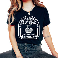 Load image into Gallery viewer, Ramen Shirt, Ramen For Dinner, Lunch And Sometimes Breakfast Tee, - Unisex T-Shirt - Black
