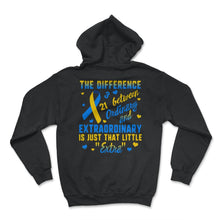 Load image into Gallery viewer, World Down Syndrome Awareness, Just That Little Extra, Trisomy 21, - Hoodie - Black
