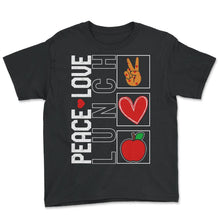 Load image into Gallery viewer, Lunch Lady Shirt, Peace Love Lunch Funny Tee, School Nutrition - Youth Tee - Black
