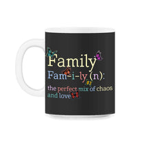 Load image into Gallery viewer, Family Definition Noun Shirt, Butterfly Perfect Mix Chaos And Love, - 11oz Mug - Black on White
