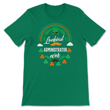 Load image into Gallery viewer, Luckiest Administrator Ever Shamrock Top Hat St Patricks Day T Shirt - Unisex T-Shirt - Kelly Green
