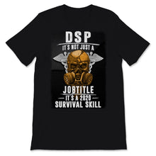 Load image into Gallery viewer, DSP It's Not Just A Job Title It's A 2020 Survival Skill Direct
