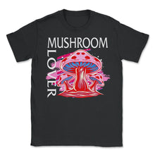 Load image into Gallery viewer, Fungi Shirt, The Mushroom Lover Tee, Funny Healthy Fungus Mushroom - Unisex T-Shirt - Black
