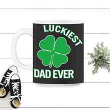 Load image into Gallery viewer, Luckiest Dad Ever, St. Patricks Day Shirt, Irish Lucky Dad Gift, Four - 11oz Mug - Black on White
