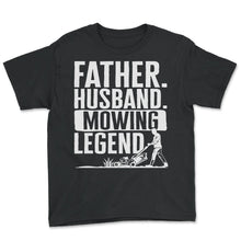 Load image into Gallery viewer, Landscaping Shirt, Father Husband Mowing Legend Tee, Gardener - Youth Tee - Black
