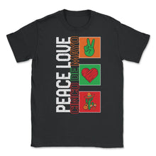 Load image into Gallery viewer, Cinco De Mayo Shirt, Peace Love Down To Fiesta, May 5th Mexican - Unisex T-Shirt - Black
