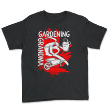 Load image into Gallery viewer, Gardening Shirt, Gardening Grandma, Gardening Lover Mother's Day Gift - Youth Tee - Black
