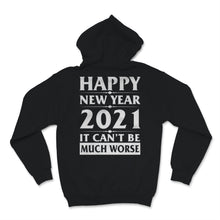 Load image into Gallery viewer, Happy New Year 2021 Shirt It Can't Be Much Worse New Year Eve Holiday
