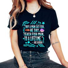 Load image into Gallery viewer, Buy A Man Eat Fish He Day Funny Joe Biden Fishing Quote Saying Shirt - Unisex T-Shirt - Black
