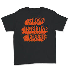 Load image into Gallery viewer, Mental Health Shirt, Grow Positive Thoughts Shirt, Mental Health
