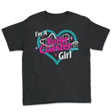 Load image into Gallery viewer, I'm A Roller Coaster Girl Shirt, Roller Coaster Lover Amusement Park - Youth Tee - Black
